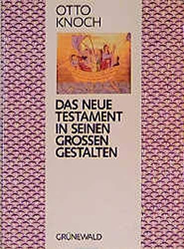 Stock image for Das Neue Testament in seine groen Gestalten. 41 Glaubens- und Lebensgeschichten for sale by Leserstrahl  (Preise inkl. MwSt.)