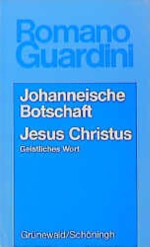 Johanneische Botschaft / Jesus Christus. Geistliches Wort. (9783786716563) by Romano Guardini