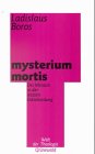 mysterium mortis. Der Mensch in der letzten Entscheidung (9783786717195) by Boros, Ladislaus