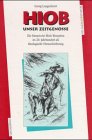 Hiob, unser Zeitgenosse Die literarische Hiob-Rezeption im 20. Jahrhundert als theologische Herausforderung - Langenhorst, Georg -