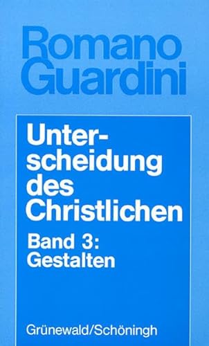 Unterscheidung des Christlichen, in 3 Bdn., Bd.3, Gestalten (9783786718123) by Guardini, Romano