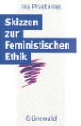 Beispielbild fr Skizzen zur feministischen Ethik zum Verkauf von Antiquariat Walter Nowak