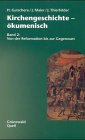 Kirchengeschichte - ökumenisch, Band 2: Von der Reformation bis zur Gegenwart - Gutschera, Herbert, Joachim Maier und Jörg Thierfelder