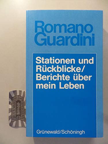 Stationen und RÃ¼ckblicke / Berichte Ã¼ber mein Leben. (9783786718628) by Guardini, Romano; Henrich, Franz