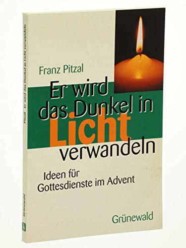 Beispielbild fr Er wird das Dunkel in Licht verwandeln. Ideen fr Gottesdienste im Advent zum Verkauf von medimops