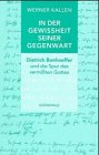 9783786720263: In der Gewissheit seiner Gegenwart: Dietrich Bonhoeffer und die Spur des vermissten Gottes
