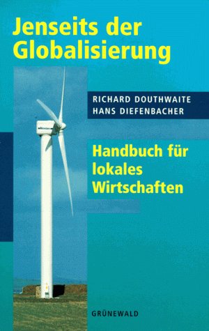 Beispielbild fr Jenseits der Globalisierung. Handbuch fr lokales Wirtschaften zum Verkauf von medimops