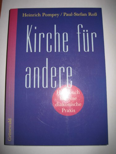 Beispielbild fr Kirche fr andere. Handbuch fr eine diakonische Praxis. zum Verkauf von Antiquariat Thomas Nonnenmacher