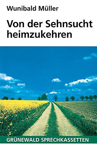 Von der Sehnsucht heimzukehren. Cassette. (9783786721024) by MÃ¼ller, Wunibald; MÃ¼ller, Ilse