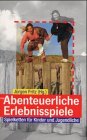 Stock image for Abenteuerliche Erlebnisspiele for sale by WorldofBooks