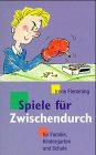 Spiele fÃ¼r Zwischendurch. FÃ¼r Familie, Kindergarten und Schule. (9783786721758) by Flemming, Irene