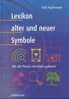 9783786721901: Lexikon alter und neuer Symbole. Fr die Praxis christlich gedeutet.