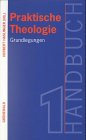 Beispielbild fr Handbuch Praktische Theologie, 2 Bde., Bd.1, Grundlegungen zum Verkauf von BuchZeichen-Versandhandel