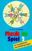 Beispielbild fr Musik im Spiel, Bd.2, Fr Grundschule und Kindergruppen zum Verkauf von medimops