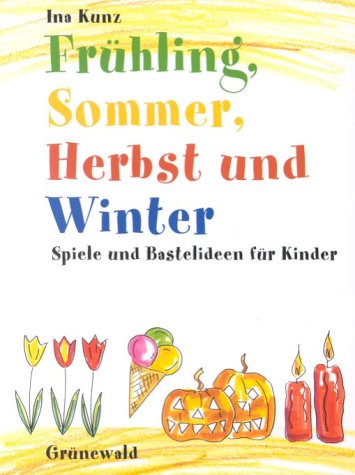 Beispielbild fr Frhling, Sommer, Herbst und Winter: Spiele und Bastelideen fr Kinder zum Verkauf von biblion2