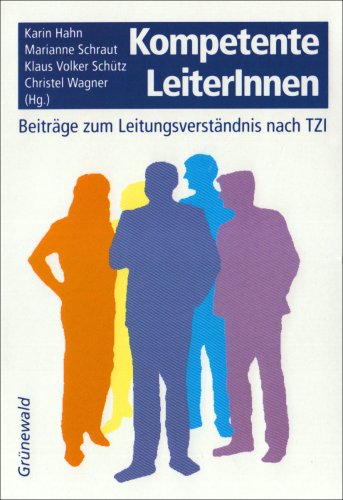 Kompetente LeiterInnen. BeitrÃ¤ge zum LeitungsverstÃ¤ndnis nach TZI. (9783786723080) by Hahn, Karin; Schraut, Marianne; SchÃ¼tz, Klaus Volker; Wagner, Christel