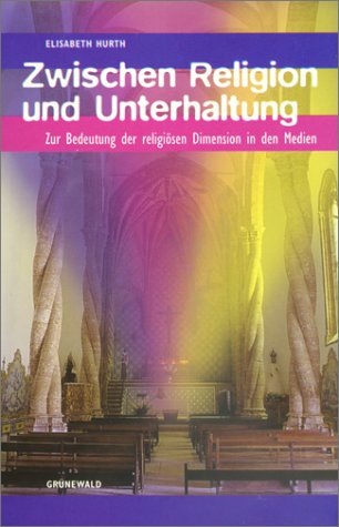 Beispielbild fr Zwischen Religion und Unterhaltung Zur Bedeutung der religisen Dimension in den Medien zum Verkauf von Buchpark