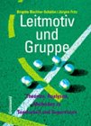 Stock image for Leitmotiv und Gruppe. Theorien - Analysen - Methoden zu Teamarbeit und Supervision for sale by medimops
