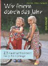 Wir feiern durch das Jahr 25 Kindergottesdienste für 3- bis 6-jährige - Willers-Vellguth, Christine