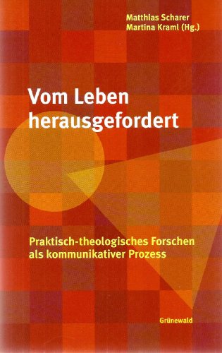 Beispielbild fr Vom Leben herausgefordert. Praktisch-theologisches Forschen als kommunikativer Prozess zum Verkauf von Goodbooks-Wien