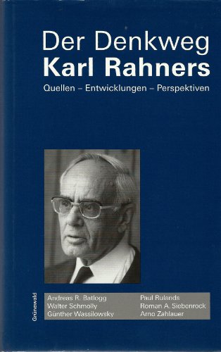 Stock image for Der Denkweg Karl Rahners: Quellen - Entwicklungen - Perspektiven (German Edition) for sale by Big River Books