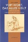 Stock image for Vom Wort, das alles heilt. Meditationen zur therapeutischen Botschaft Gottes for sale by Hylaila - Online-Antiquariat