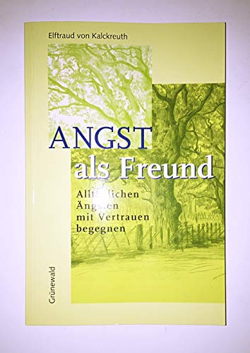Angst als Freund (9783786725008) by Elftraud Von Kalckreuth