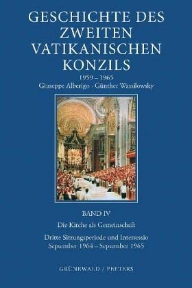 Geschichte des Zweiten Vatikanischen Konzils, Band IV: Die Kirche als Gemeinschaft. September 196...