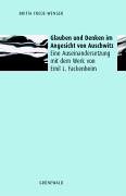 Glauben und Denken im Angesicht von Auschwitz: Eine Auseinandersetzung mit dem Werk von Emil L. Fackenheim - Frede-Wenger, Britta