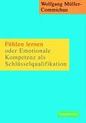 Beispielbild fr Fhlen lernen oder Emotionale Kompetenz als Schlsselqualifikation zum Verkauf von medimops