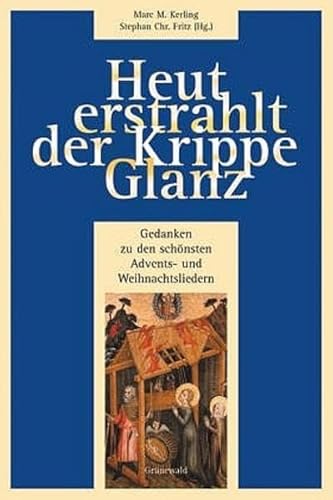 Imagen de archivo de Heut erstrahlt der Krippe Glanz. Teil: Buch. Gedanken zu den schnsten Advents- und Weihnachtsliedern, a la venta por Mephisto-Antiquariat