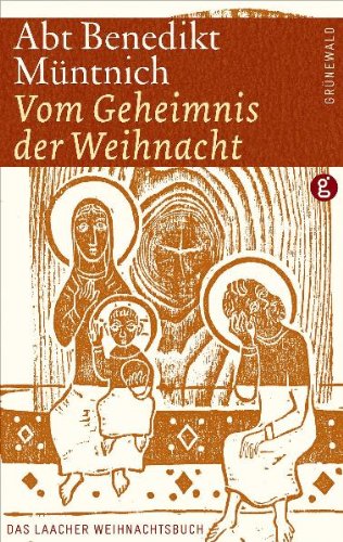 Beispielbild fr Vom Geheimnis der Weihnacht. Das Laacher Weihnachtsbuch von Benedikt Mntnich zum Verkauf von medimops