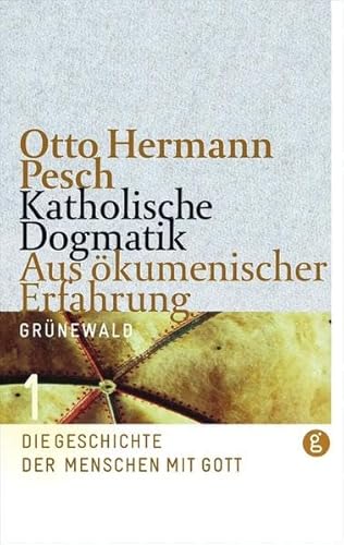 Stock image for Katholische Dogmatik. Aus kumenischer Erfahrung. Band 1: Die Geschichte der Menschen mit Gott: Ban for sale by medimops