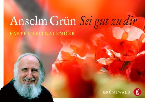 Sei gut zu dir: Fastenzeitkalender (9783786726937) by GrÃ¼n, Anselm