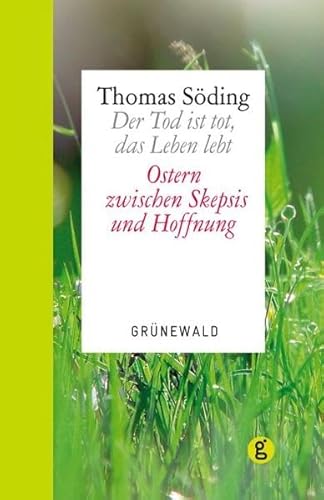 Beispielbild fr Der Tod ist tot, das Leben lebt: Ostern zwischen Skepsis und Hoffnung zum Verkauf von medimops