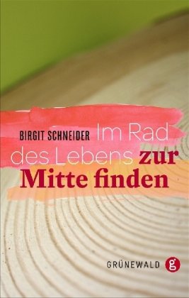 Im Rad des Lebens zur Mitte finden (9783786727521) by Birgit Schneider