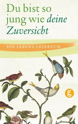 Beispielbild fr Du bist so jung wie deine Zuversicht: Ein Lebens-Lesebuch zum Verkauf von medimops