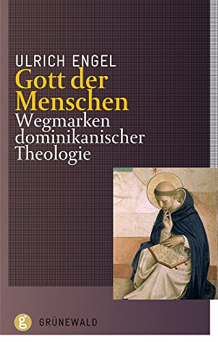 Gott Der Menschen: Wegmarken Dominikanischer Theologie (German Edition) (9783786728399) by Engel, Ulrich
