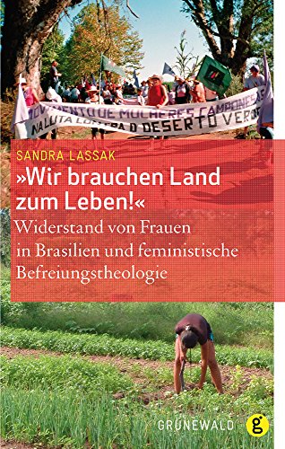 Beispielbild fr Wir brauchen Land zum Leben!: Widerstand von Frauen in Braslien und feminstische Befreiungstheologie zum Verkauf von medimops