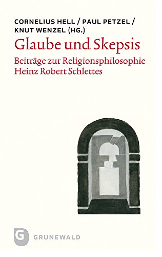 Beispielbild fr Glaube und Skepsis - Beitrge zur Heinz Robert Schlettes skeptischer Religionsphilosophie zum Verkauf von medimops