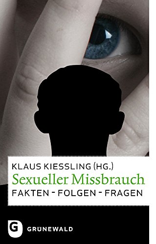 Sexueller Missbrauch : Fakten - Folgen - Fragen - Klaus Kießling