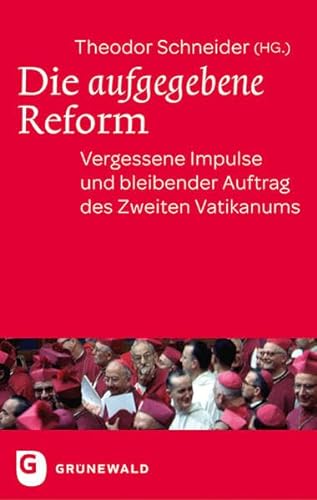 Stock image for Die aufgegebene Reform - Vergessene Impulse und bleibender Auftrag des Zweiten Vatikanums for sale by medimops