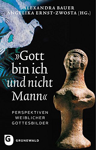 Beispielbild fr Gott bin ich und nicht Mann". Perspektiven weiblicher Gottesbilder. zum Verkauf von ACADEMIA Antiquariat an der Universitt