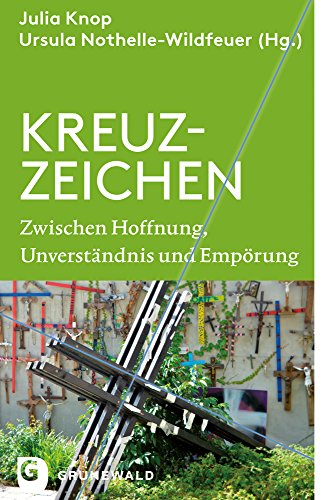 Beispielbild fr Kreuz-Zeichen - Zwischen Hoffnung, Unverstndnis und Emprung zum Verkauf von Remagener Bcherkrippe