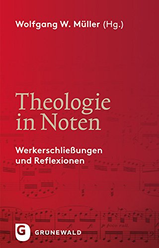 Stock image for Theologie in Noten - Werkerschlieungen und Reflexionen for sale by medimops