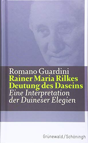 Rainer Maria Rilkes Deutung des Daseins : Eine Interpretation der Duineser Elegien - Romano Guardini