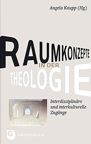 Raumkonzepte in der Theologie : Interdisziplinäre und interkulturelle Zugänge - Andrea Spans