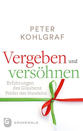 Beispielbild fr Vergeben und vershnen: Erfahrungen des Glaubens - Felder des Handelns zum Verkauf von medimops