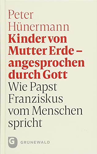 Stock image for Kinder von Mutter Erde - angesprochen durch Gott: Wie Papst Franziskus vom Menschen spricht for sale by medimops