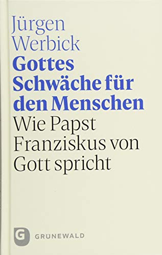 Imagen de archivo de Gottes Schwche fr den Menschen: Wie Papst Franziskus von Gott spricht a la venta por medimops